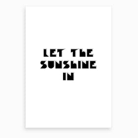 Let The Sunshine In Art Print