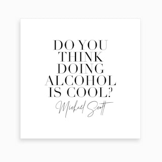 Do You Think Doing Alcohol Is Cool Michael Scott Canvas Print By Typologie Paper Co Fy
