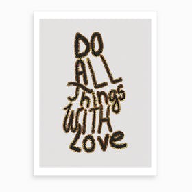 Do All Things With Love Art Print