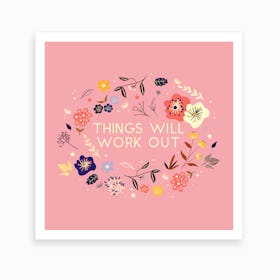 Things Will Work Out Art Print