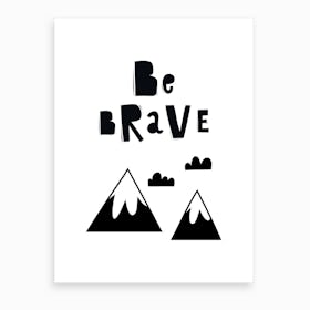 Scandi Be Brave with Mountains Art Print