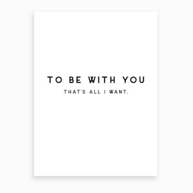To Be With You Art Print