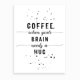 Coffeee and Hugs Art Print