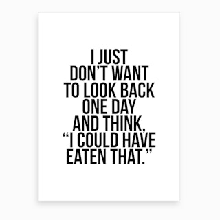 I Could Have Eaten That Art Print