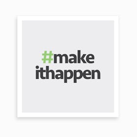 Hashtag Make It Happen Square Art Print