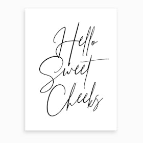 Hello Sweet Cheeks Script Art Print