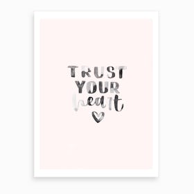 Trust Your Heart Art Print