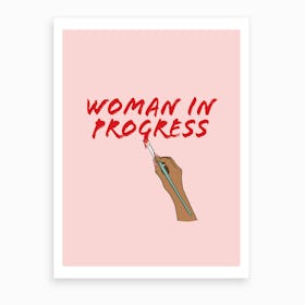 Woman In Progress Art Print