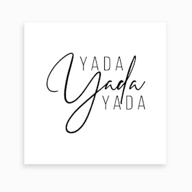 Yada Yada Yada Art Print