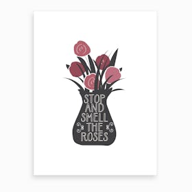 Smell The Roses Art Print
