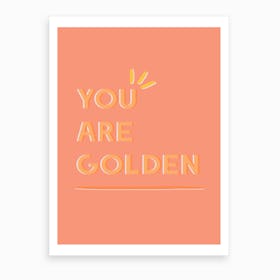 You Are Golden Art Print