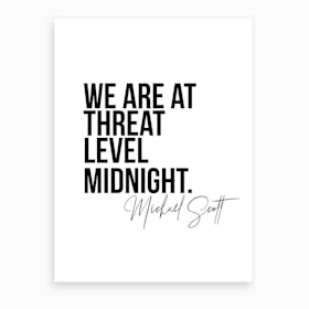 We Are At Threat Level Midnight   Michael Scott The Office Quote Art Print