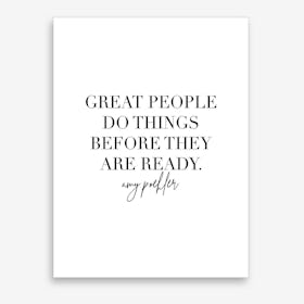 Great People Do Things Before They Are Ready Amy Poehler Quote Art Print
