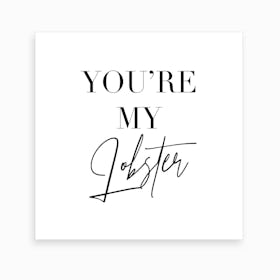 Youre My Lobster Friends Tv Quote Art Print