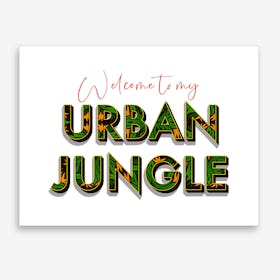 Welcome To My Urban Jungle Art Print
