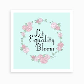 Let Equality Bloom Art Print