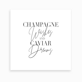 Champagne Wishes And Caviar Dreams Art Print