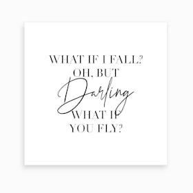 What If I Fall Oh But Darling What If You Fly Art Print