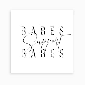 Babes Support Babes Art Print