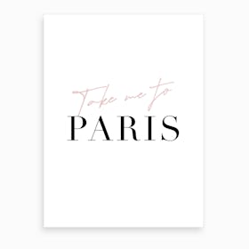 Take Me To Paris Art Print