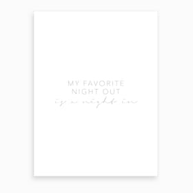 My Favorite Night Out Is A Night In Art Print