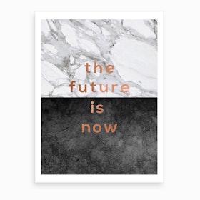 The Future Is Now Art Print