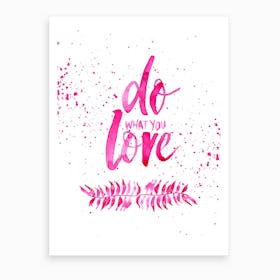 Love What You Do Pink Art Print