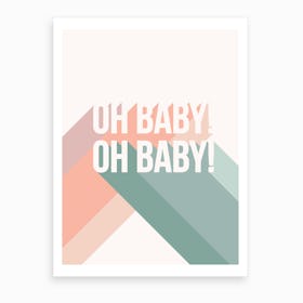 Oh Baby Art Print