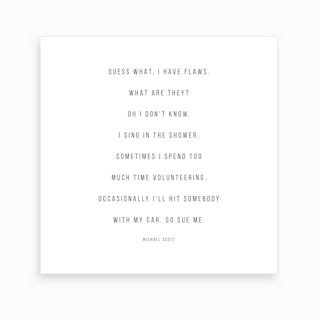 Guess What I Have Flaws Michael Scott Quote Art Print