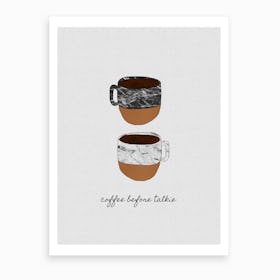 Coffee Before Talkie Art Print