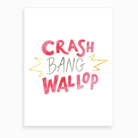 Crash Bang Art Print