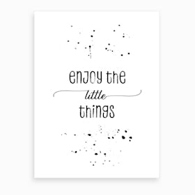 Enjoy Little Things Art Print