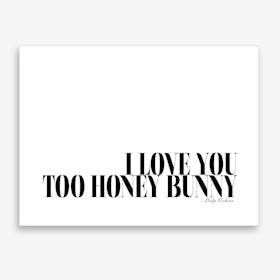 I Love You Honey B Art Print