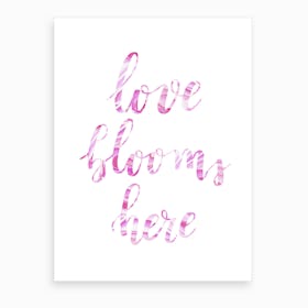 Love Blooms Here Art Print
