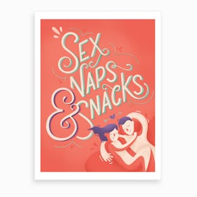 Sex Naps And Snacks Art Print