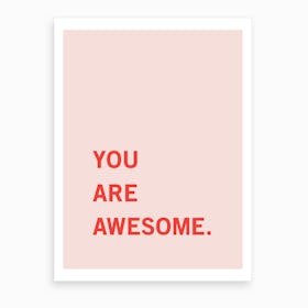 You Are Awesome Art Print