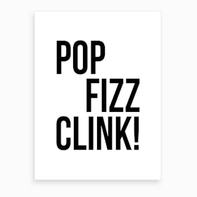 Pop Fizz Clink Art Print