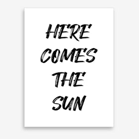 Here Comes The Sun Art Print