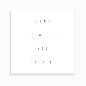 Home Is Where You Park It Art Print