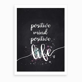Positive Mind, Positive Life Art Print