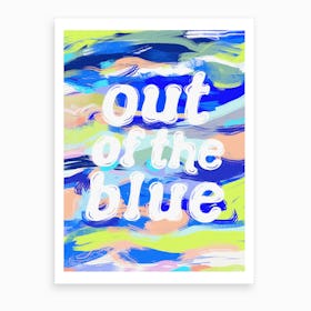 Out Of The Blue Art Print