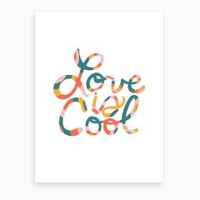 Love Is Cool Art Print