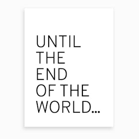 End Of The World Art Print