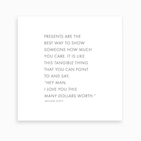 Presents Are The Best Way To Show Somone How Much You Care Michael Scott Quote Art Print