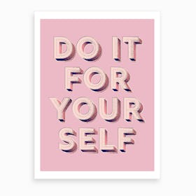 Do It For Yourself Art Print
