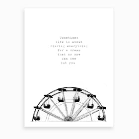 Everything For A Dream Art Print