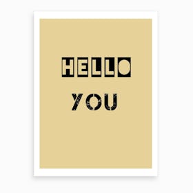 Hello You Art Print