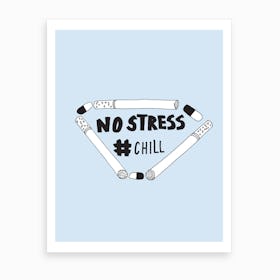 No Stress Chill Art Print