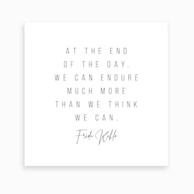 We Can Endure Much More Than We Think Frida Kahlo Quote Art Print