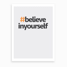 Hashtag Believe in Yourself Art Print